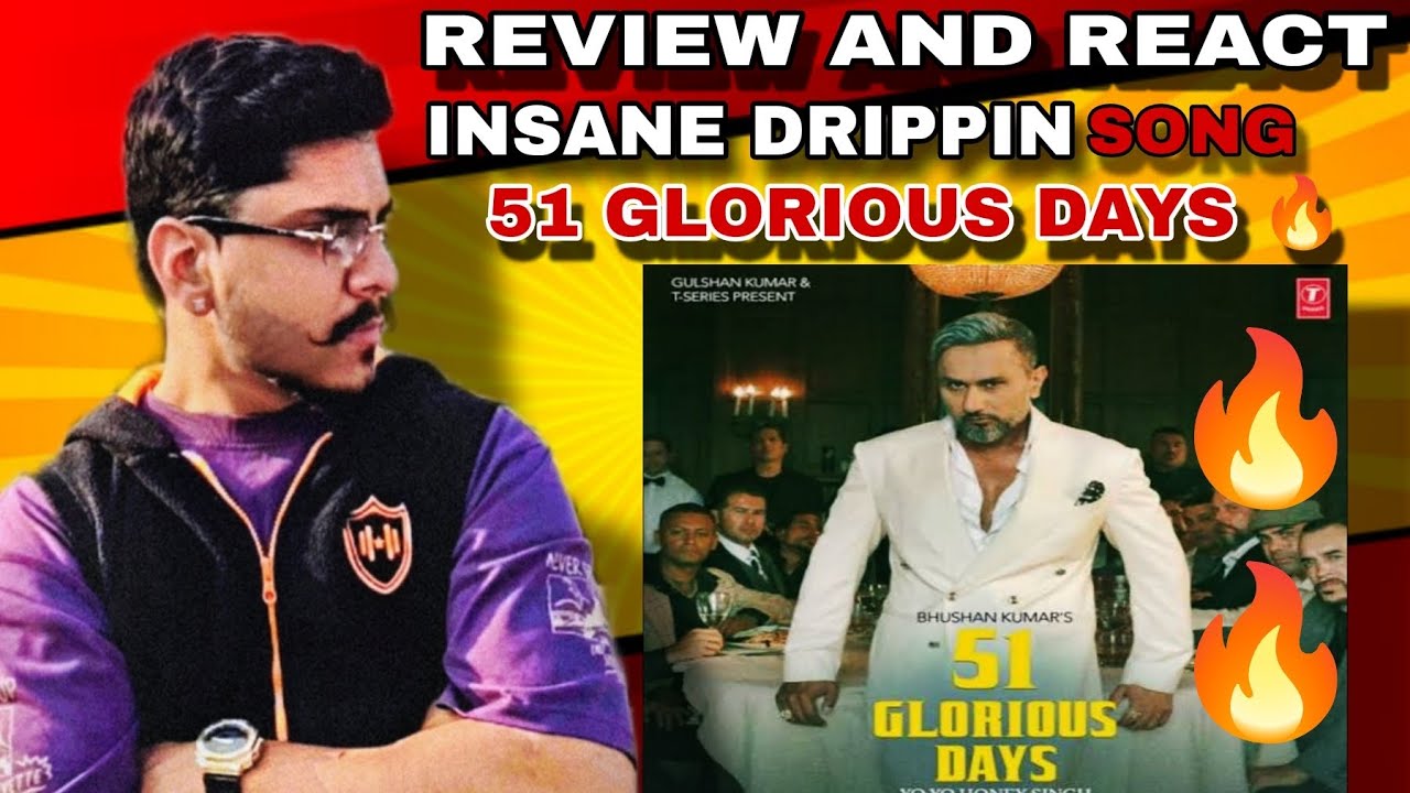 REACTION|INSANE DRIPPIN|SONG|REVIEW|51 GLORIOUS DAYS|YOYO HONEY SINGH|T-SERIES #review #reaction 