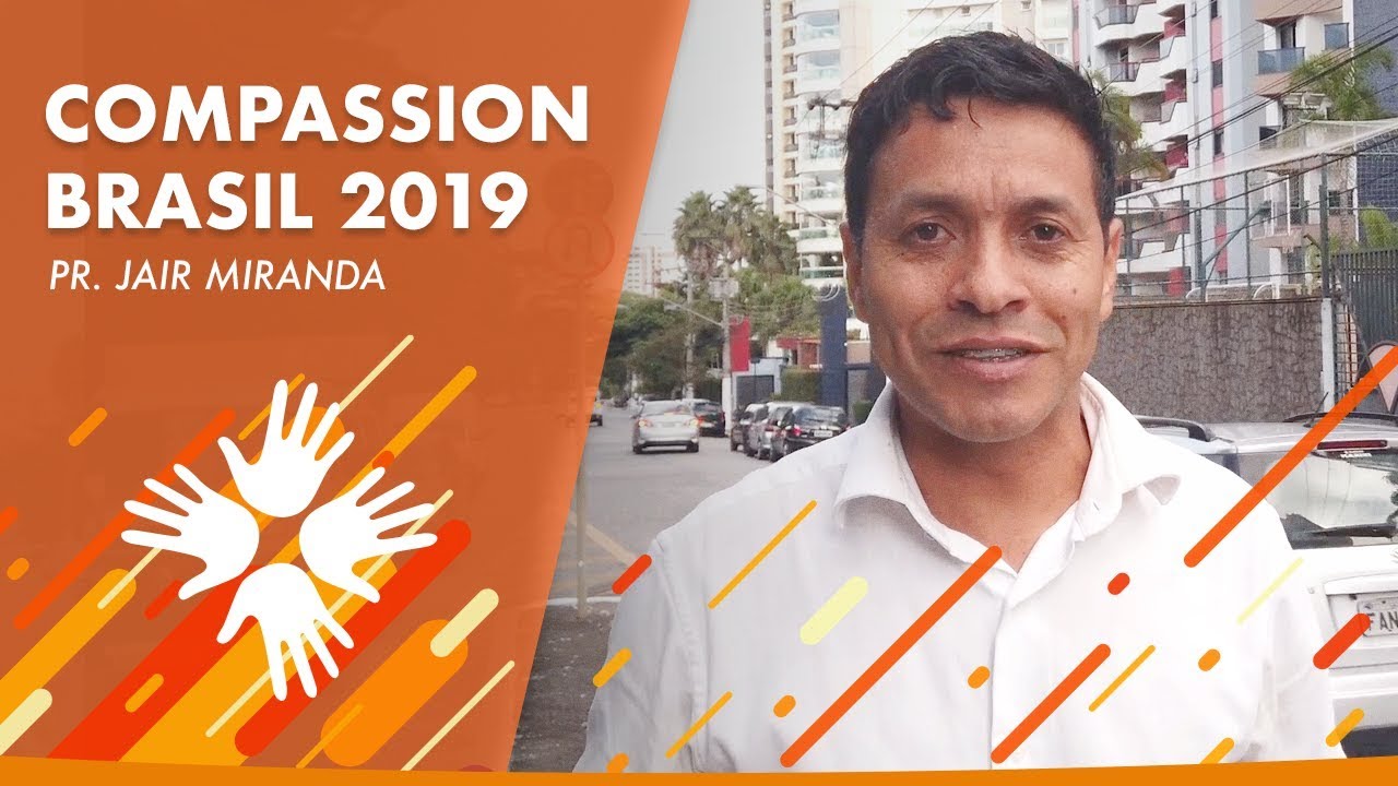 COMPASSION BRASIL 2019 | Pr. Jair Miranda