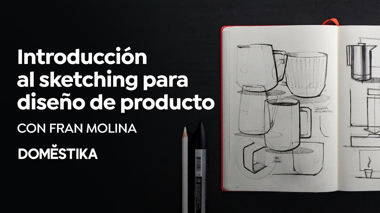 Introducción al Sketching para Diseño de Producto | Un curso de Fran Molina | Domestika