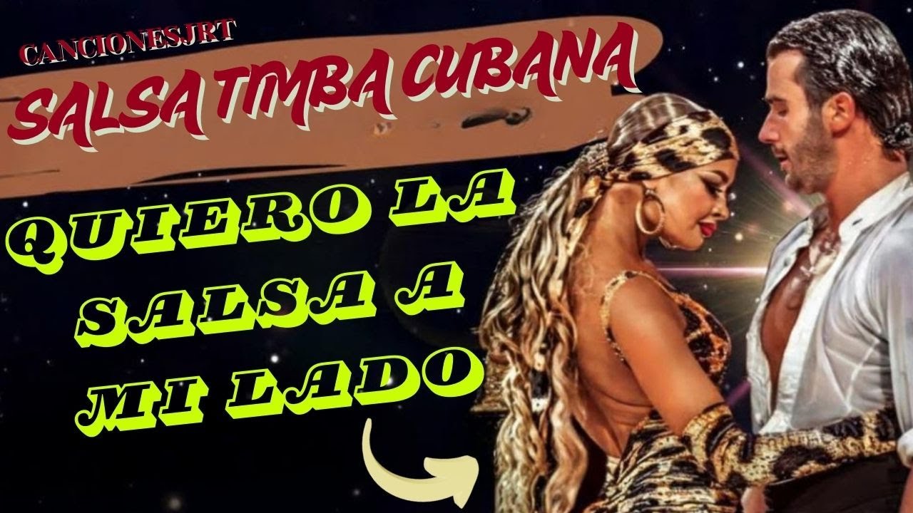 Quiero la Salsa a mi lado | Salsa Dura | Salsa Timba Cubana | Salsa Brava | Estreno de Salsa sabrosa