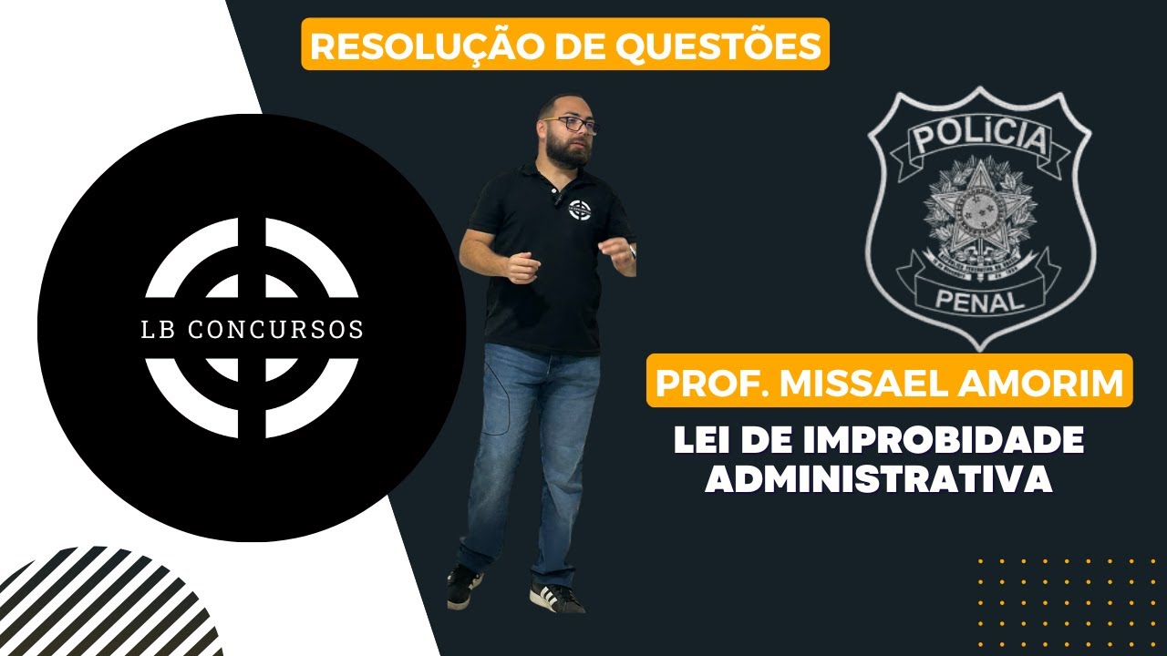 Concurso Polícia Penal do ES - PPES - Improbidade Administrativa - Questões IDCAP