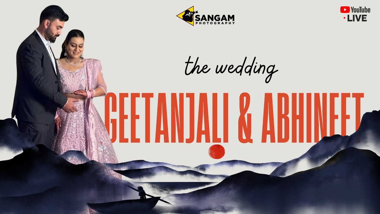 🔴 LIVE WEDDING || GEETANJALI & ABHINEET || SANGAM PHOTOGRAPHY 98824-00031, 97793-75731