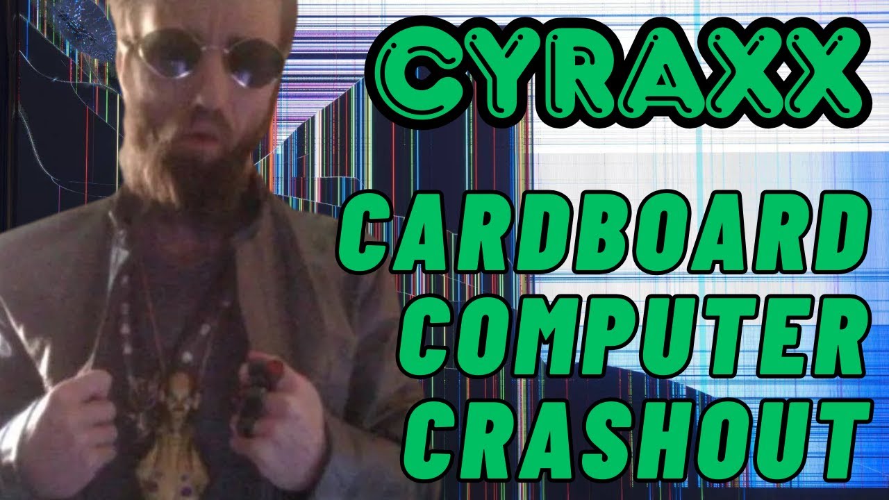 Cyraxx: Cardboard Computer Crashout