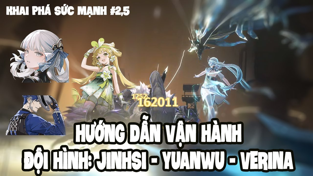 Khai phá sức mạnh #2,5: Hướng dẫn vận hành đội hình Jinhsi - Yuanwu - Verina cân tất cả content.