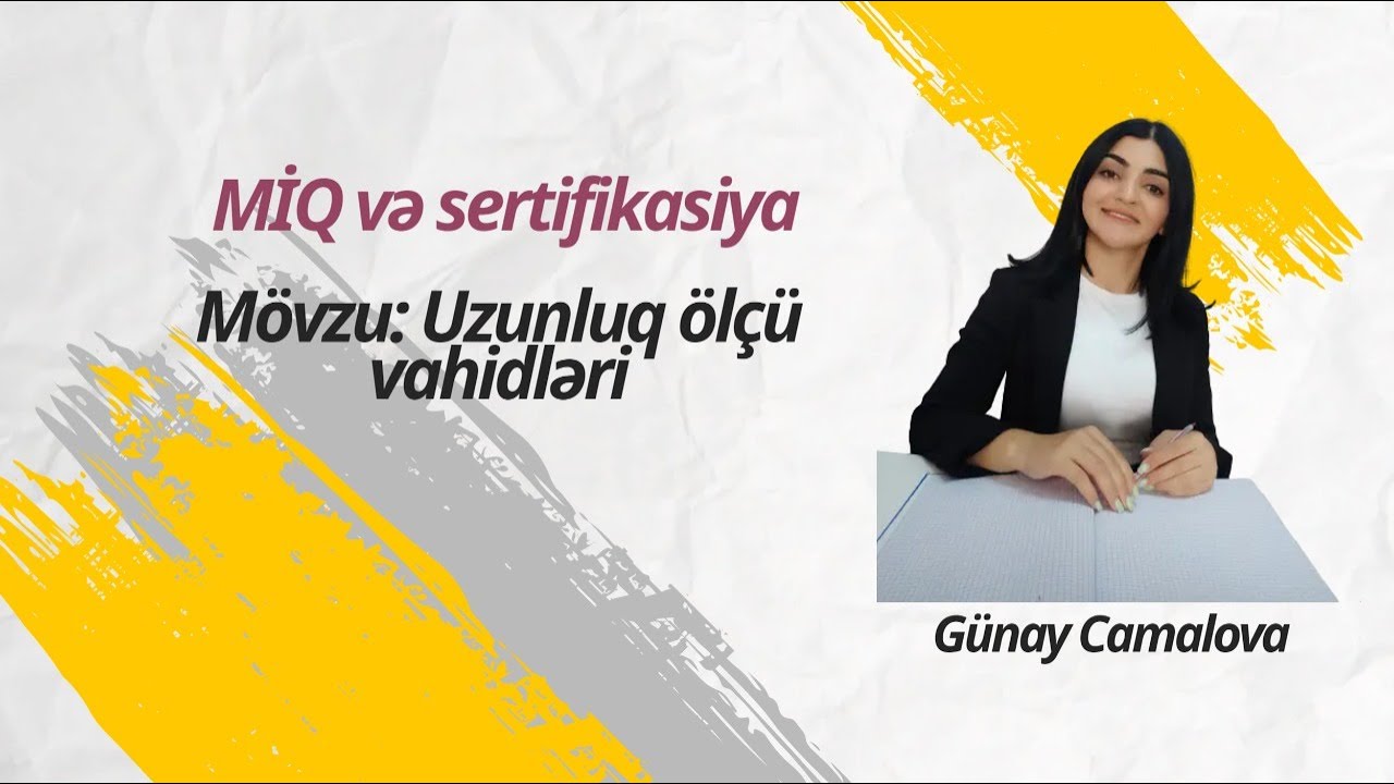 Miq və Sertifikasiya. Müəllimə dəstək. Mövzu. Uzunluq ölçü vahidləri / Günay Camalova
