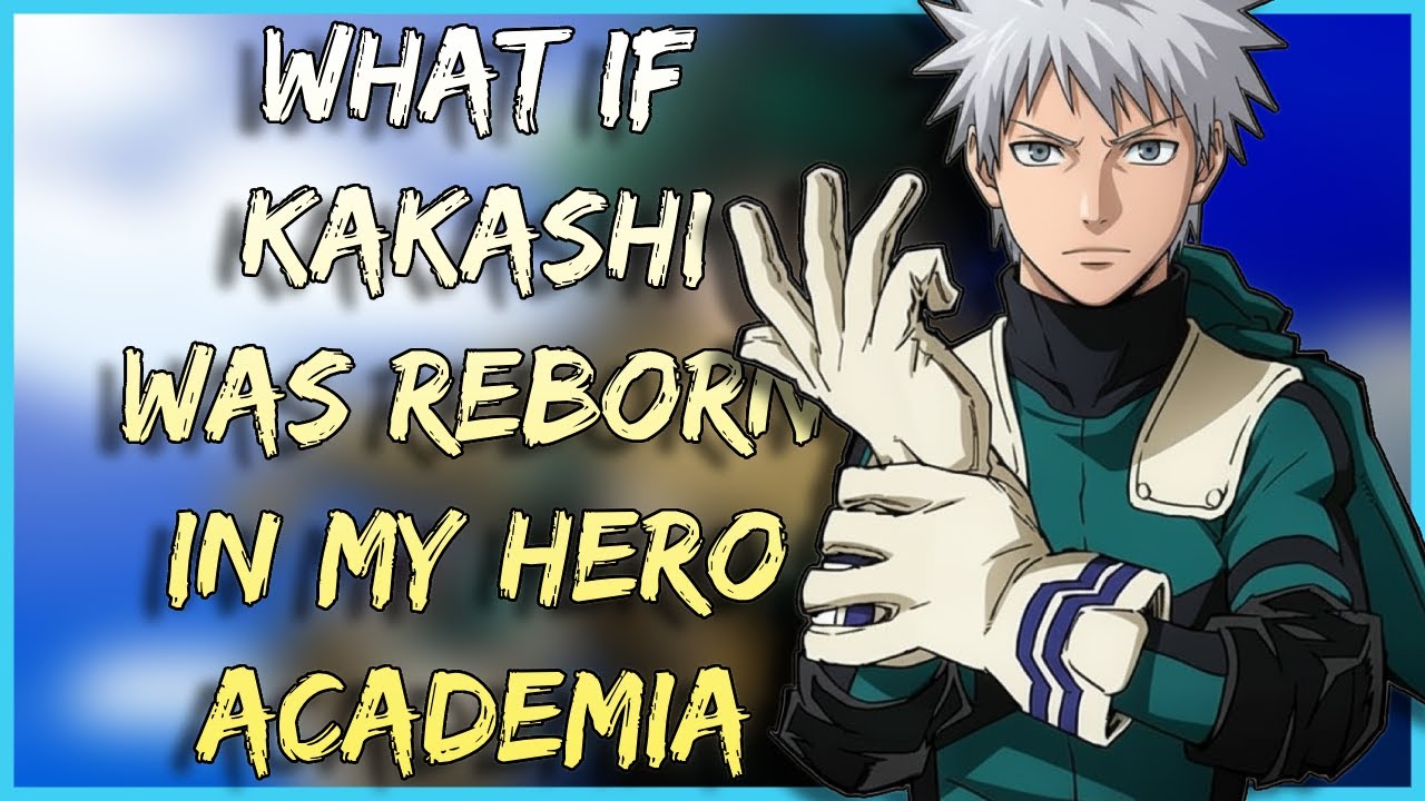 What if Kakashi Became a Hero in My Hero Academia? | The Movie