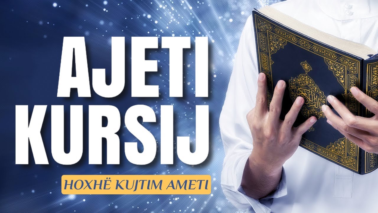 Ajeti më madhështorë në Kur'an - Hoxhë Kujtim Ameti