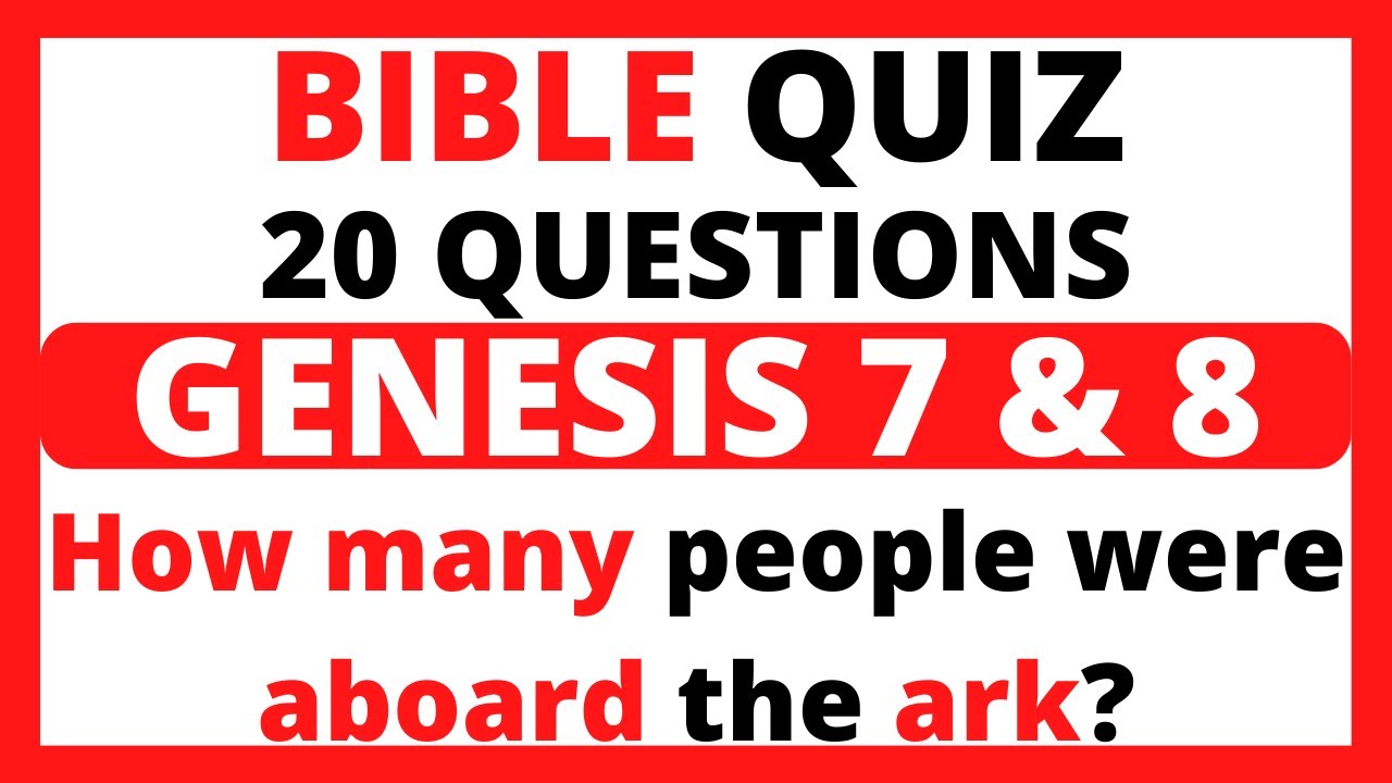 Bible Quiz 20 Questions On Genesis Chapter 7 and 8