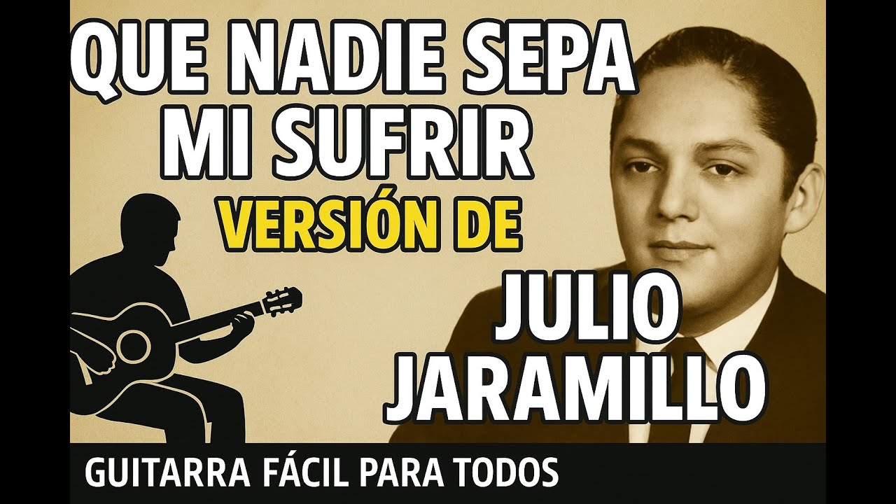 QUE NADIE SEPA MI SUFRIR. SERIE LA GUITARRA CANTA. TUTORIAL DE GUITARRA FÁCIL.