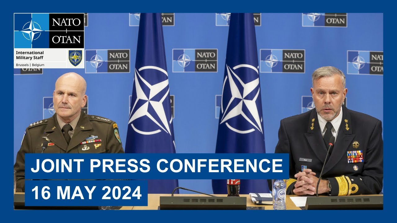 Joint Press Conference for NATO Chiefs of Defence meeting, 16 May 2024