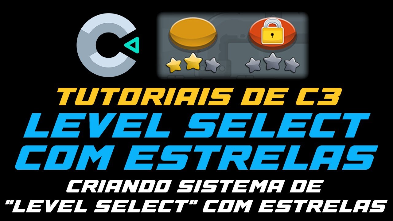 SELEÇÃO DE FASES COM ESTRELAS NO CONSTRUCT 3 - LEVEL SELECT WITH STARS (LOCAL STORAGE)