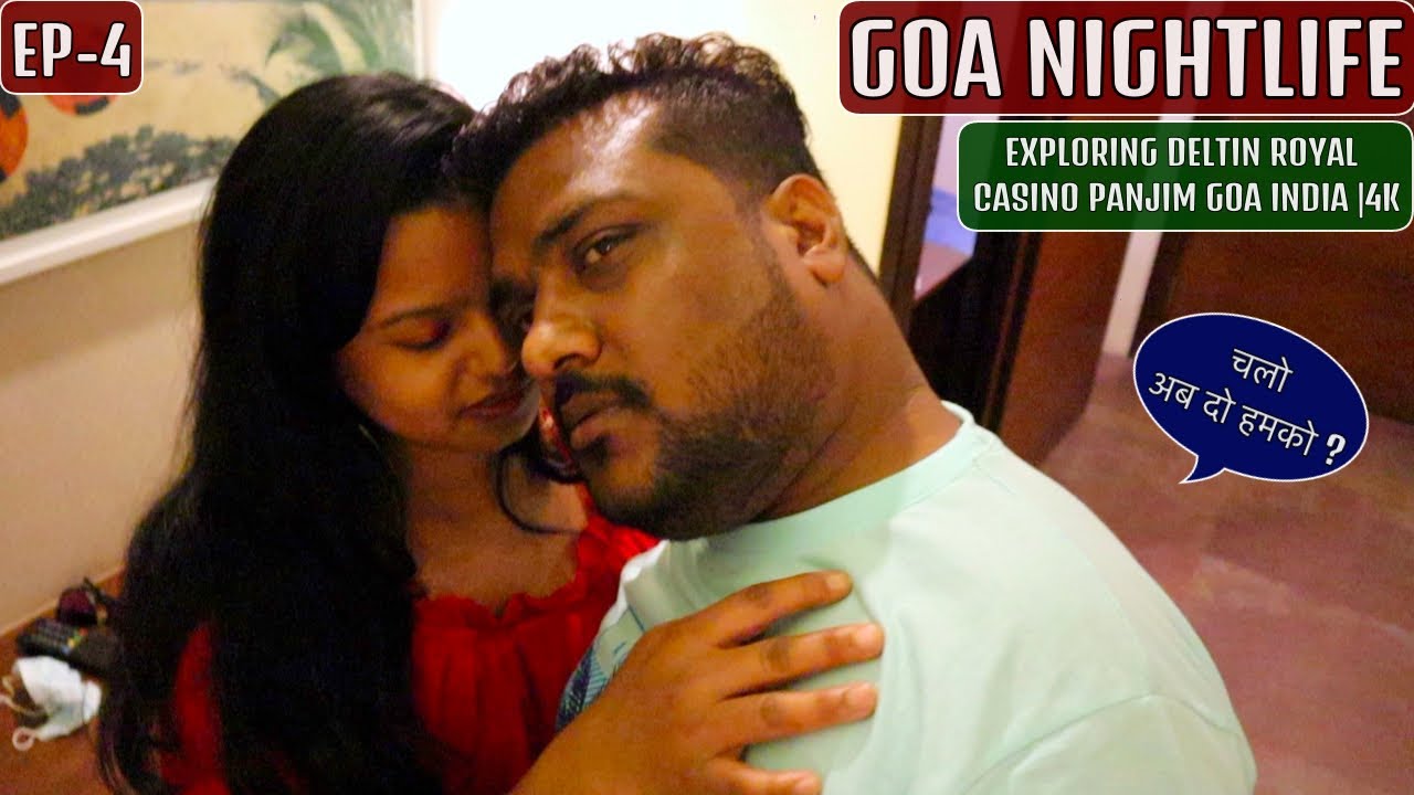 GOA NIGHTLIFE | DELTIN ROYALE CASINO | PANJIM GOA INDIA |4K