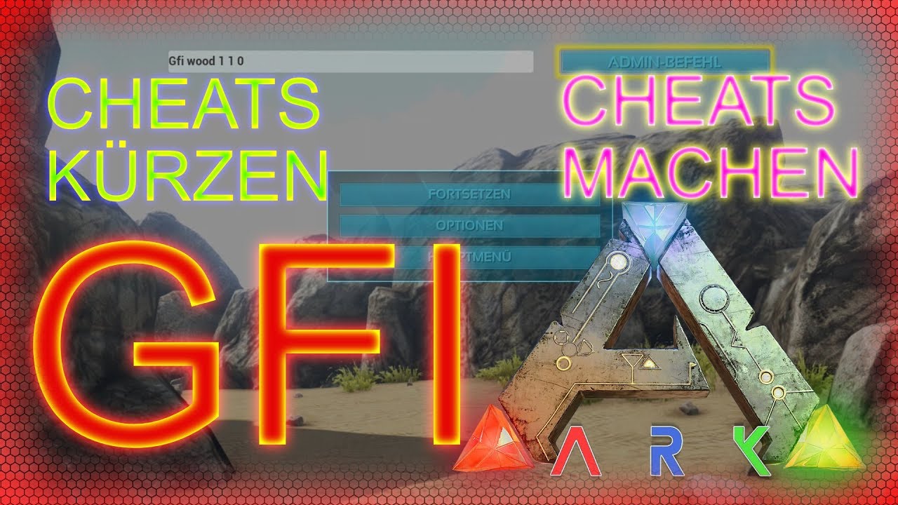 ARK GFI Cheats - Erklärung zu kurzen Cheats / Commands - Cheats selber machen  ARK Tipps und Tricks