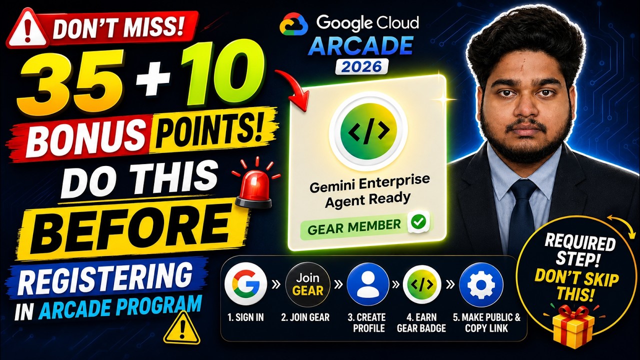 🚨 Don't Miss 35+10 Bonus Points! Create Your GEAR Badge Profile Before Registering | Arcade 2026