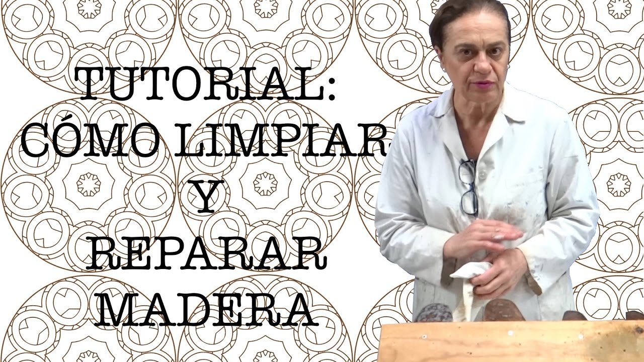 TUTORIAL: COMO LIMPIAR Y REPARAR LA MADERA