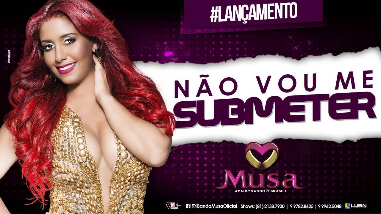 Priscila Senna, Banda Musa - N&atilde;o Vou Me Submeter (&Aacute;udio Oficial)