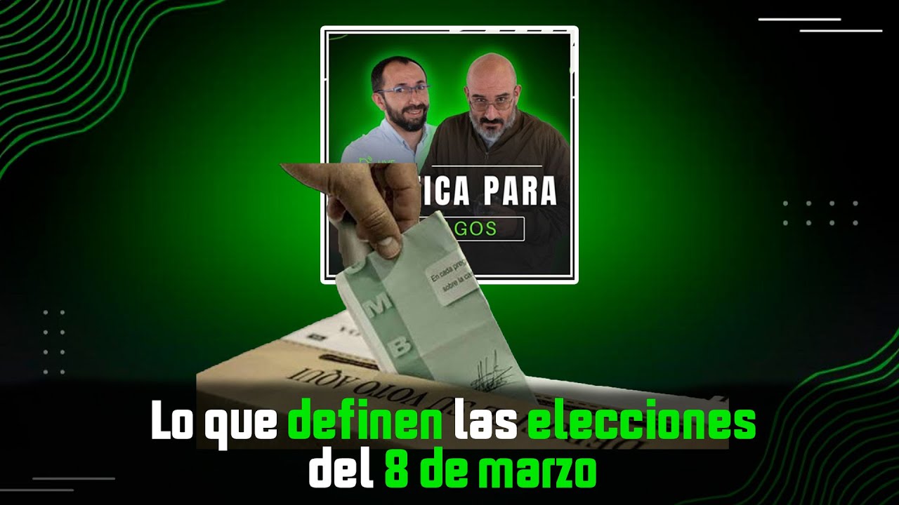 Lo que definen las elecciones del 8 de marzo