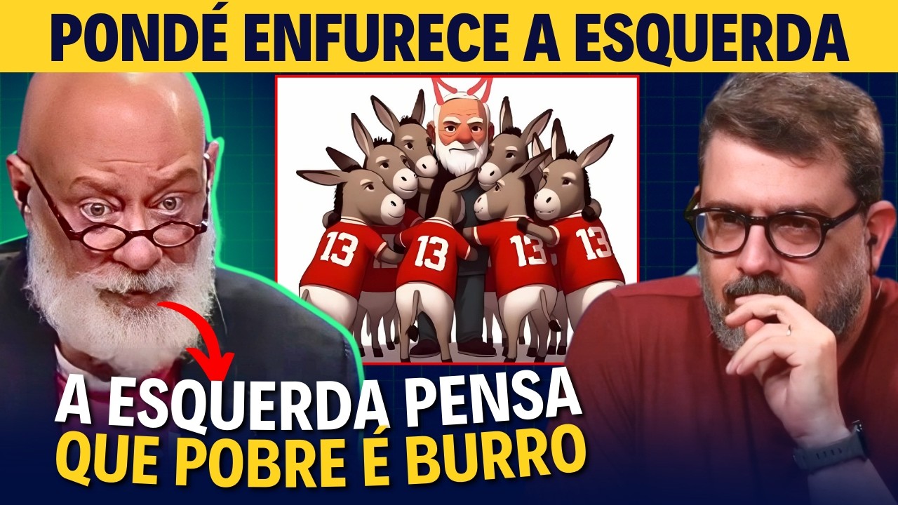 O DECL&Iacute;NIO da ESQUERDA no BRASIL | Pond&eacute; fala duras verdades