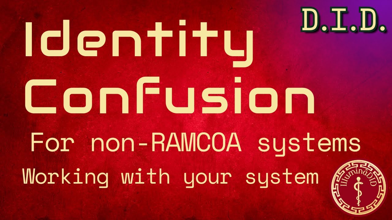Identity Confusion | Non-RAMCOA | IllumināDID | Dissociative Identity Disorder | Communication |