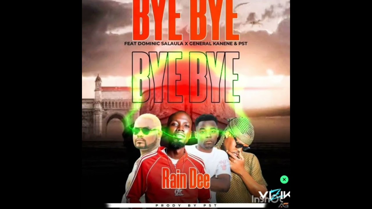 Rain dee & Dominic salaula _feat_Jeneral kanene New song & PST Zambia_Bye-Bye 