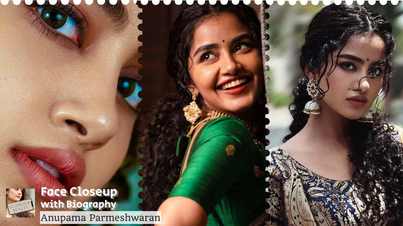 Indian Actress Anupama Parameswaran Biography in Hindi | Makeup Closeup Nose Face Closeup