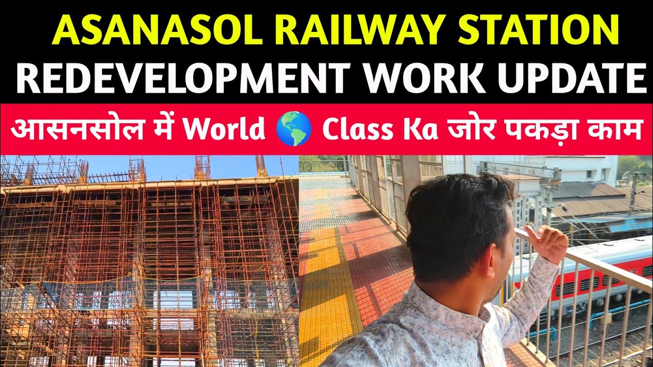 🚆 Asansol Railway Station Redevelopment | Future of Eastern Railway! | Part 1