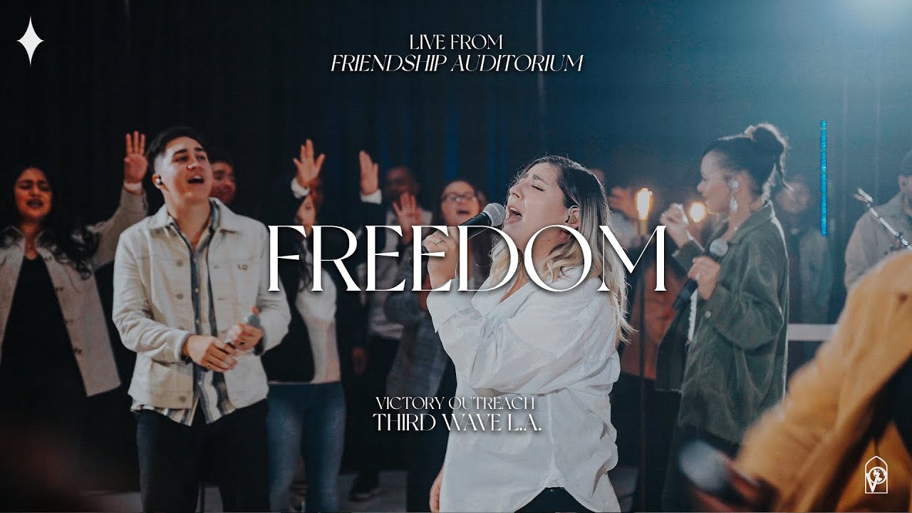Freedom by Victory Outreach Third Wave LA Worship