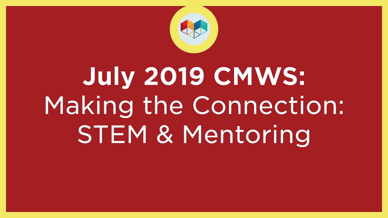 July 2019 CMWS: Making the Connection: STEM and Mentoring