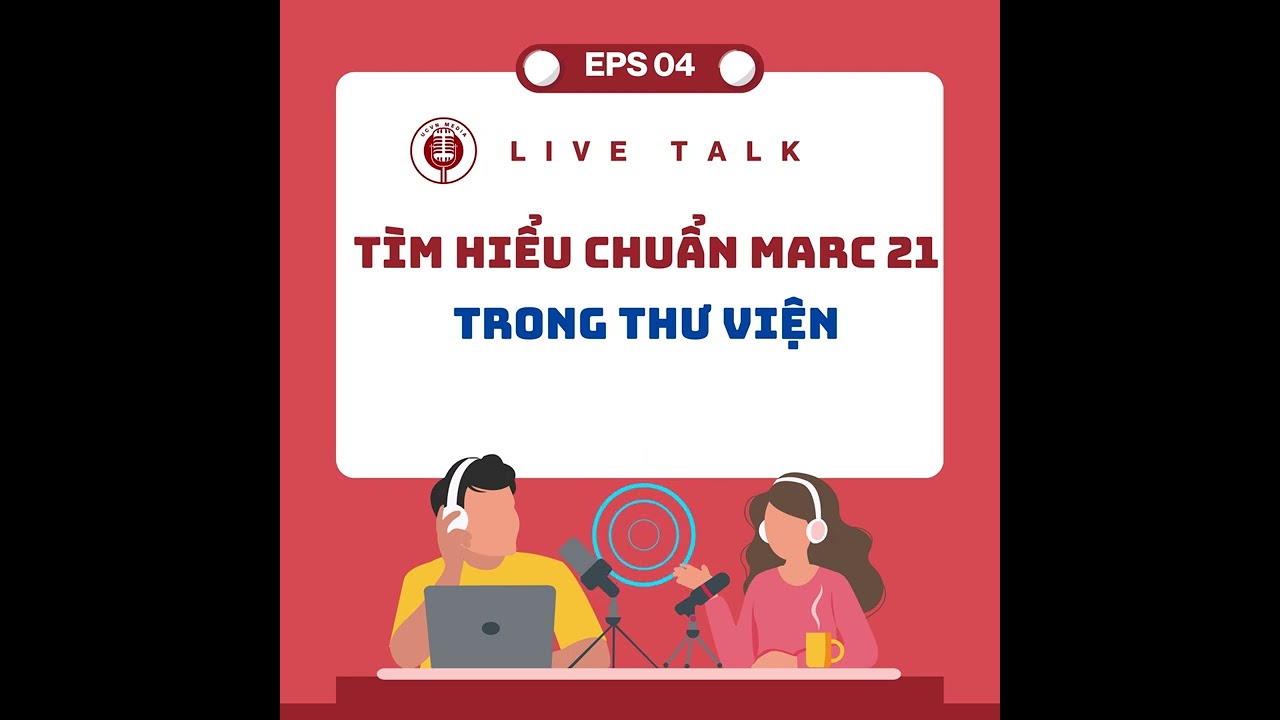 [Podcast]: T&igrave;m hiểu chuẩn MARC 21
