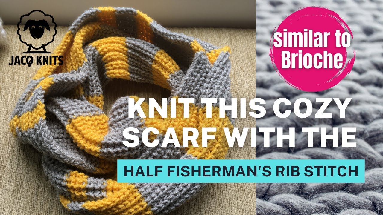 Half Fisherman's Rib Knitted Scarf tutorial. Similar to Brioche Stitch.