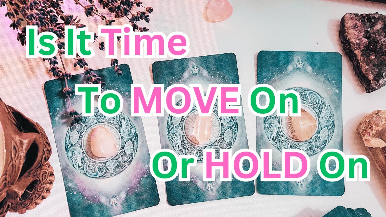 IS IT TIME TO MOVE ON ....... OR HOLD ON???