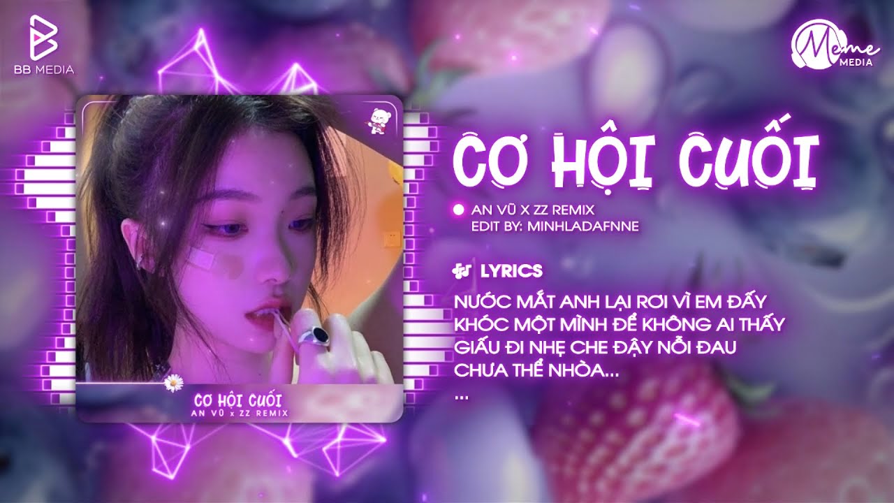 nước mắt anh lại rơi vì em đấy... CƠ HỘI CUỐI - AN VŨ (ZZ Remix ) | Audio Lyrics Video