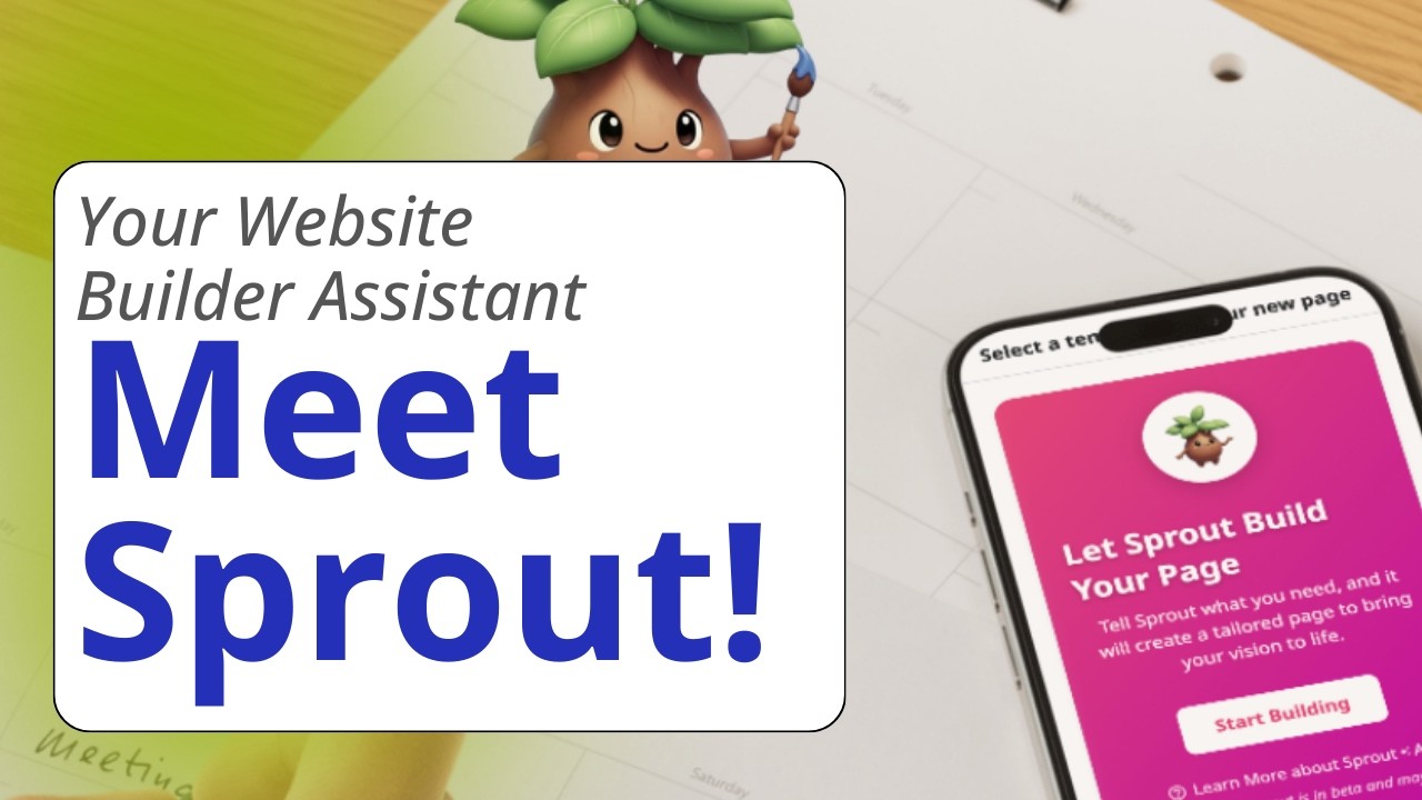 Meet Sprout! Your Website Building Assistant!