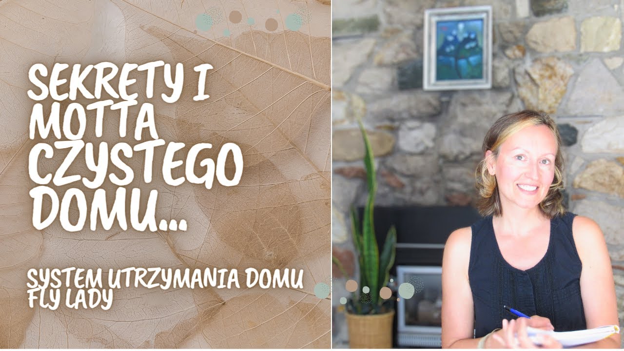 Bezstresowe i radosne utrzymanie domu w każdym sezonie życia. Cz.5 Podsumowanie systemu FLyLady.