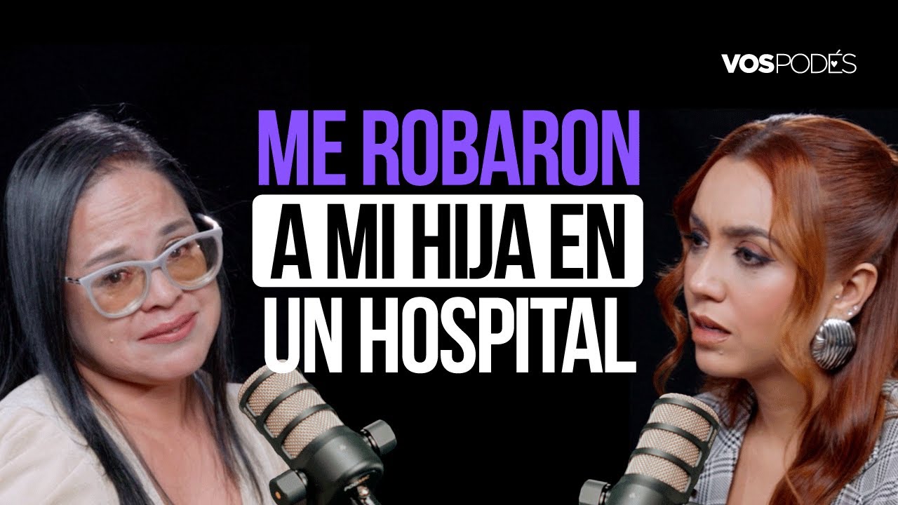 ME ROBARON A MI HIJA EN UN HOSPITAL (CON MARÍA DEL CARMEN GUACANEME) IVos podés el podcast - EP 211I