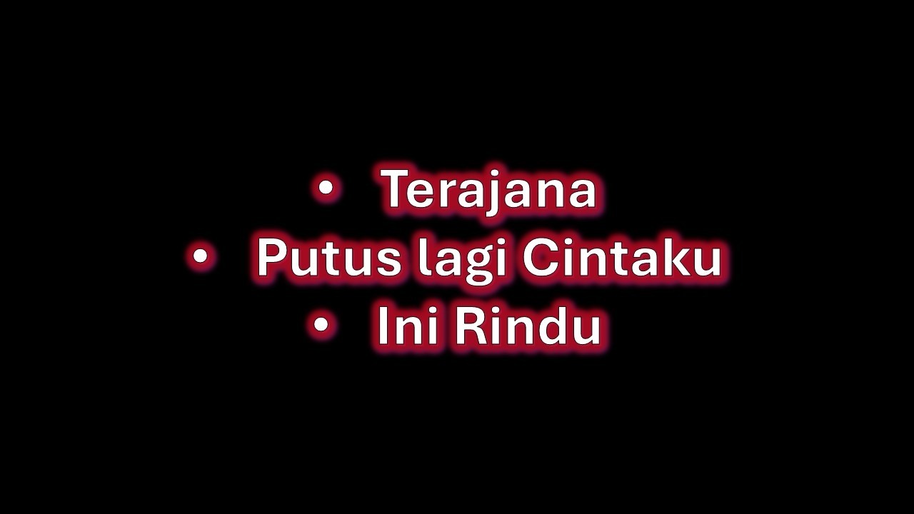 Terajana - Putus lagi Cintaku - Ini Rindu