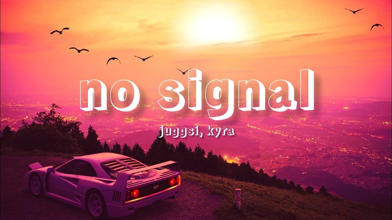 no signal ~ juggsi, kyra