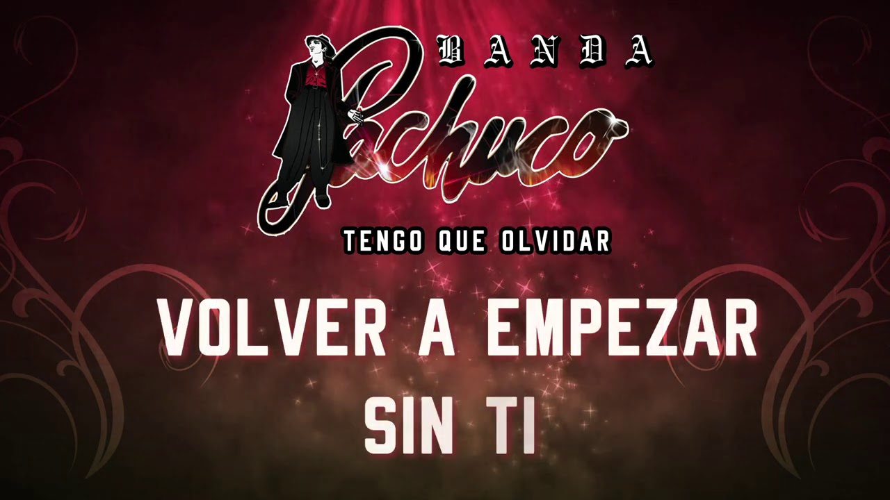 Banda Pachuco - Tengo Que Olvidar (Letra Oficial)