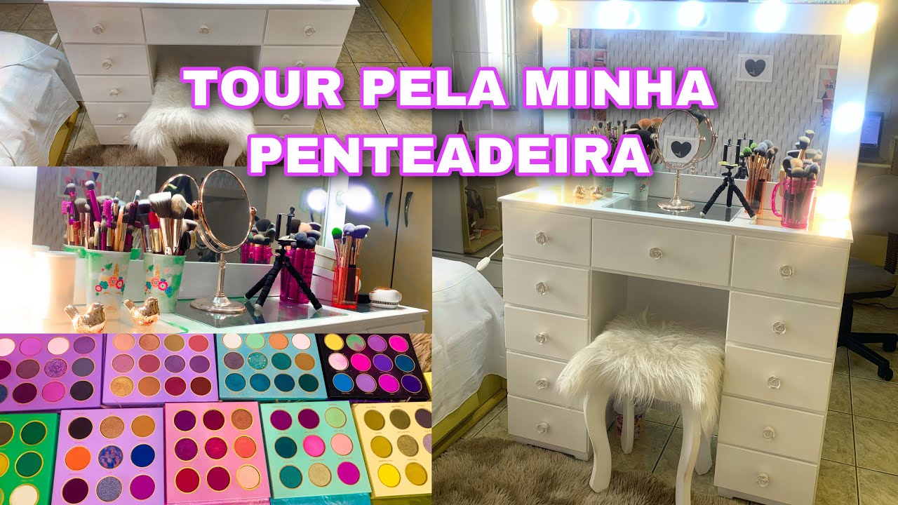 TOUR PELA MINHA PENTEADEIRA 2.0