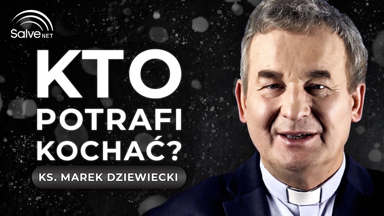 To poważny błąd, kiedy mówimy o miłości - ks. Marek Dziewiecki [#5]