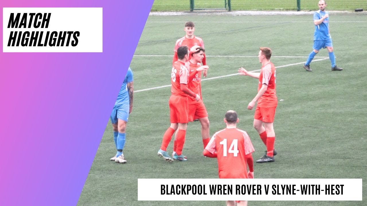 SEVEN Second Half Goals in Cup Tie! | Blackpool Wren Rovers v Slyne-with-Hest FC | Match Highlights