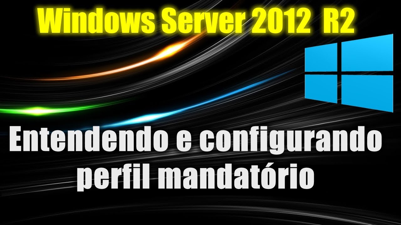 Windows Server 2012 R2 - Entendendo e configurando perfil mandatório