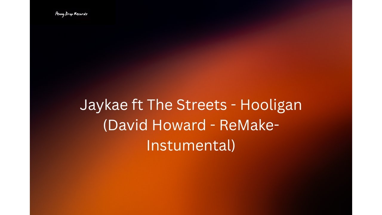 Jaykae ft The Streets - Hooligan (David Howard - ReMake-Instrumental)
