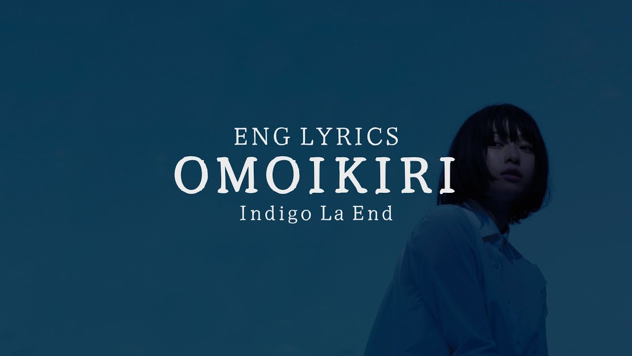 [ENG LYRICS] Indigo La End - Omoikiri
