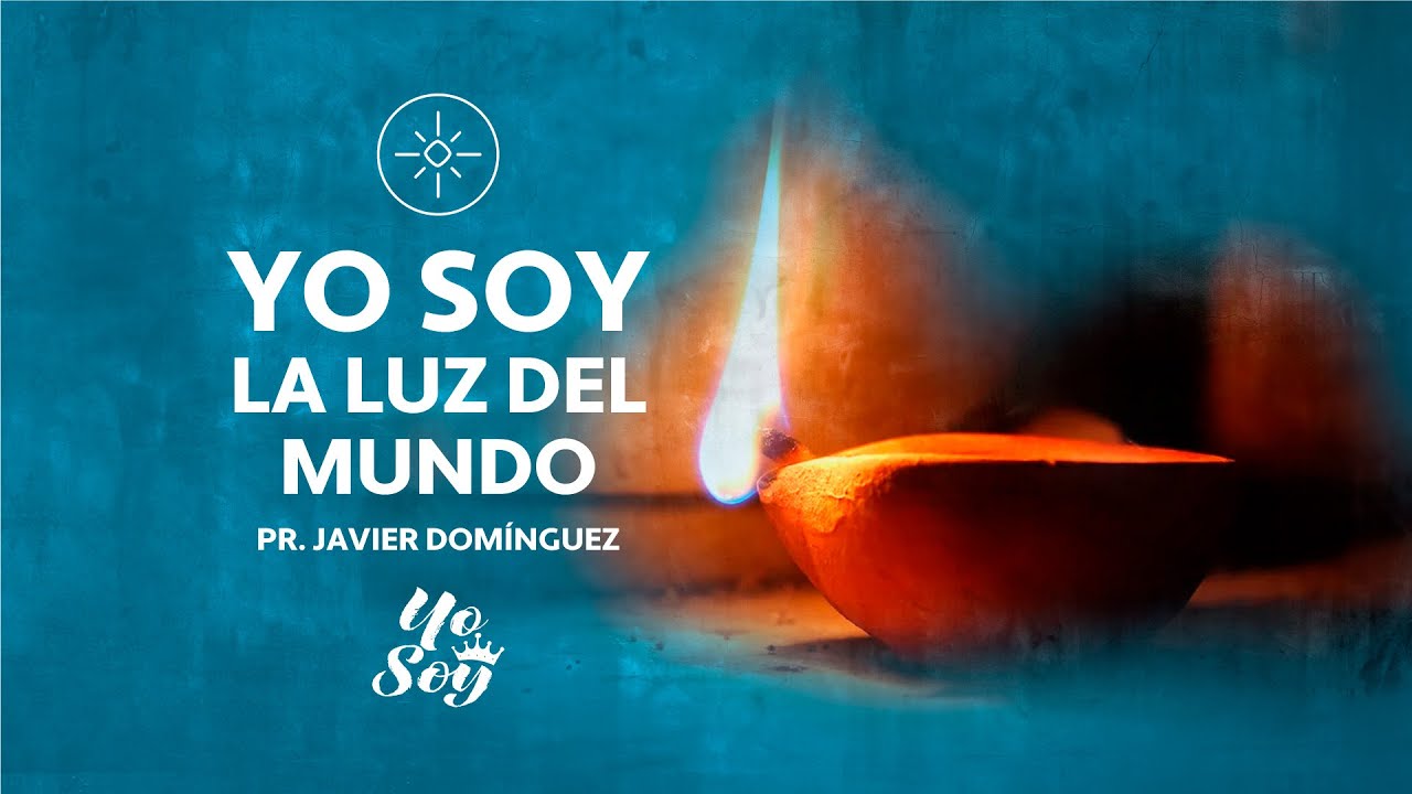 02 - Yo Soy la luz del mundo | Pr. Javier Domínguez | #FamiliaGSG