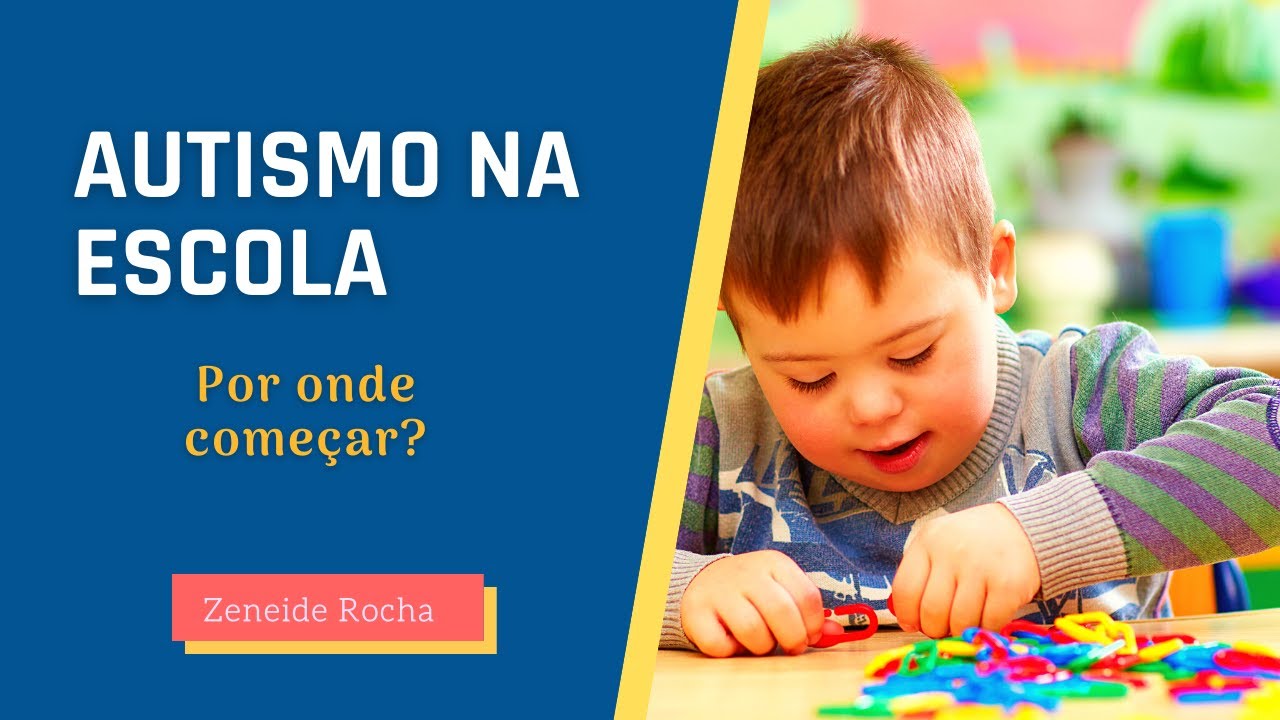 AUTISMO NA ESCOLA. POR ONDE COME&Ccedil;AR?