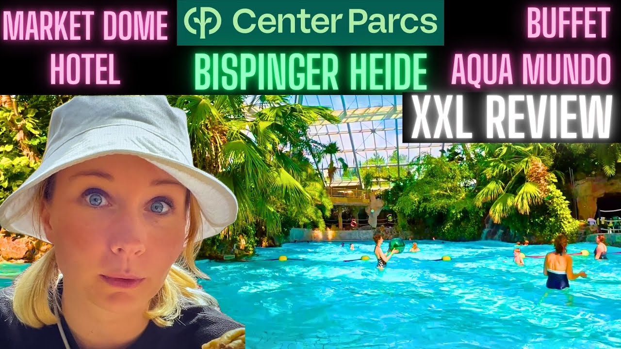 #10 / Center Parcs Bispinger Heide / XXL Vlog / Review / Aqua Mundo / Hotel / Buffet / Market Dome
