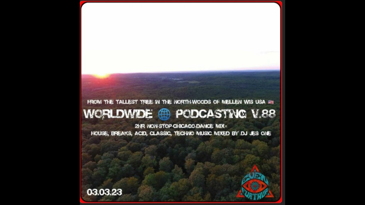 WORLDWIDE/PODCASTING V.88 from the TALLEST TREE IN THE NORTHWOODS USA by Dj Jes One