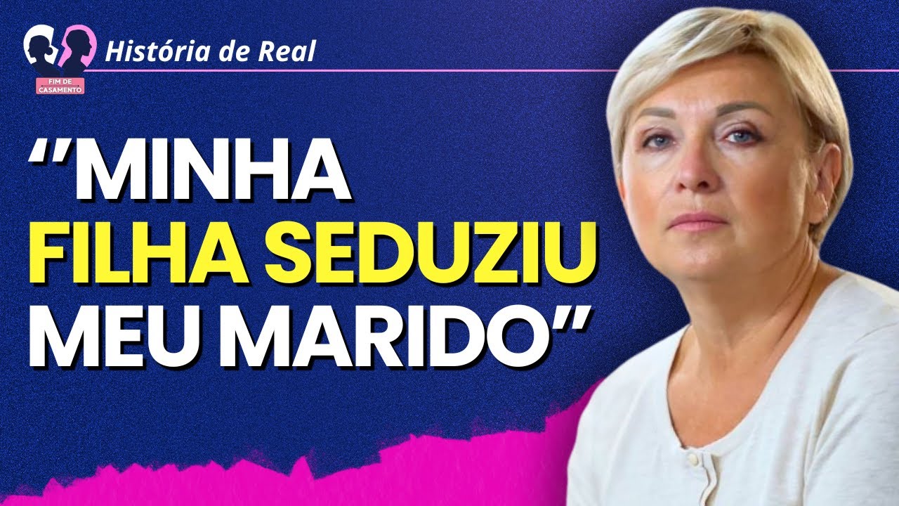 “Minha filha levou o meu marido para a cama — e ainda fugiu com ele para morar juntos.”