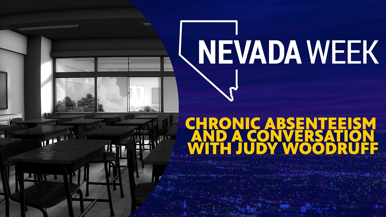 Chronic Absenteeism and a conversation with Judy Woodruff | Nevada Week